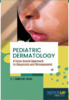 Pediatric Dermatology - A Case-based Approach to Diagnosis and Management (Upcoming, Releasing in June 2025)