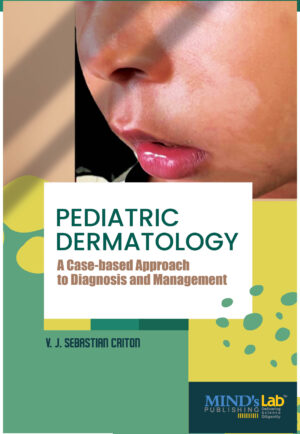 Pediatric Dermatology - A Case-based Approach to Diagnosis and Management (Upcoming, Releasing in February 2025)